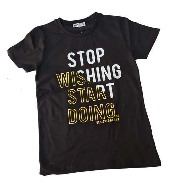 Tricou stop wishing start doing baieti.